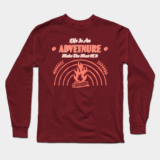 Life Is An Adventure Make The Most Of It Long Sleeve T-Shirt by T-Shop Premium